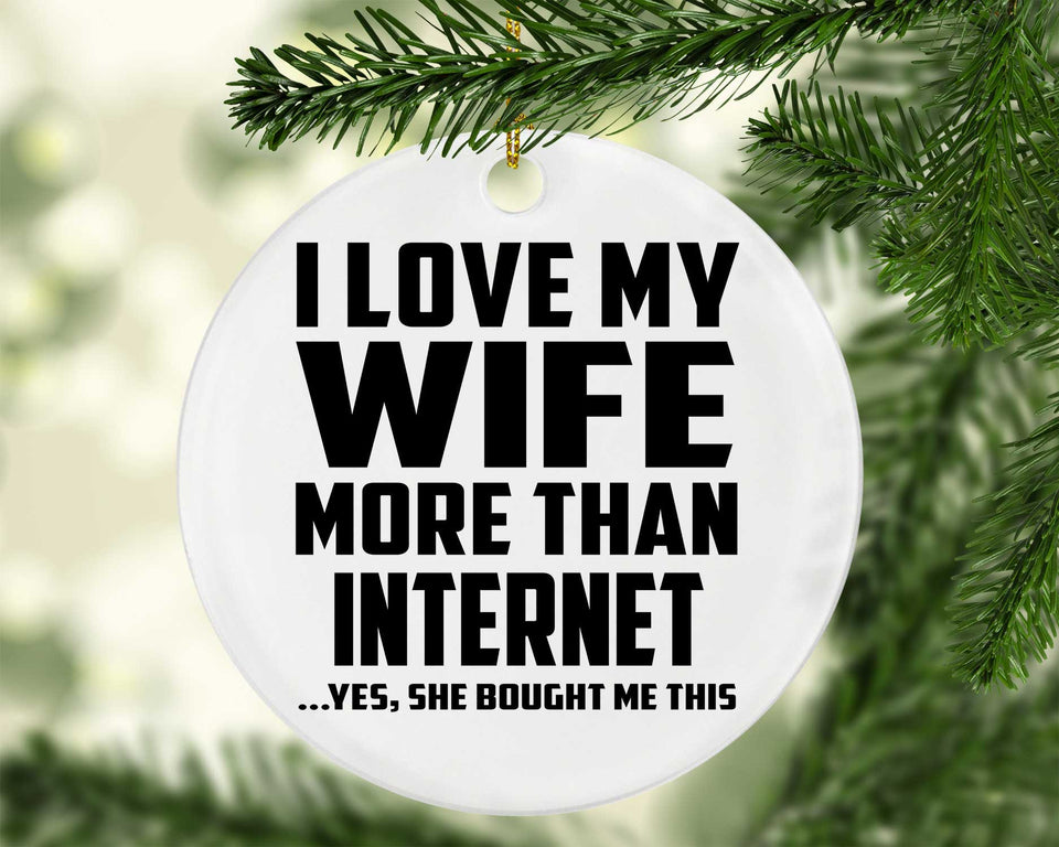 I Love My Wife More Than Internet - Circle Ornament