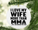 I Love My Wife More Than MMA - Circle Ornament