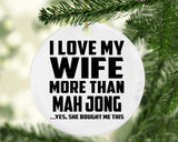 I Love My Wife More Than Mah Jong - Circle Ornament