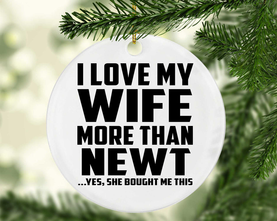 I Love My Wife More Than Newt - Circle Ornament
