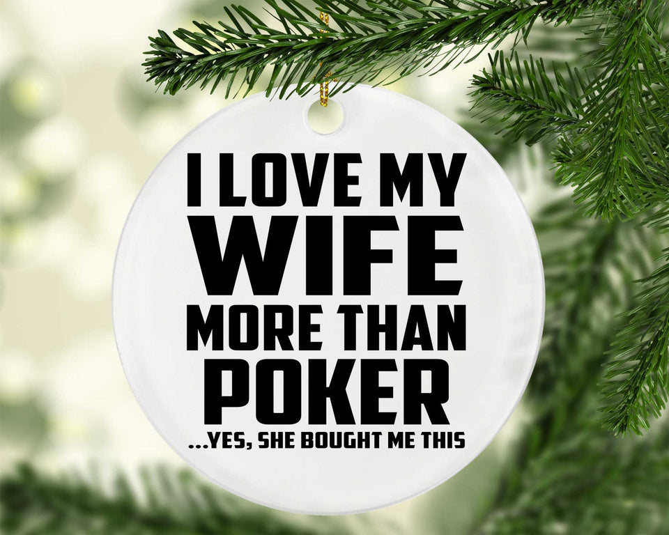 I Love My Wife More Than Poker - Circle Ornament