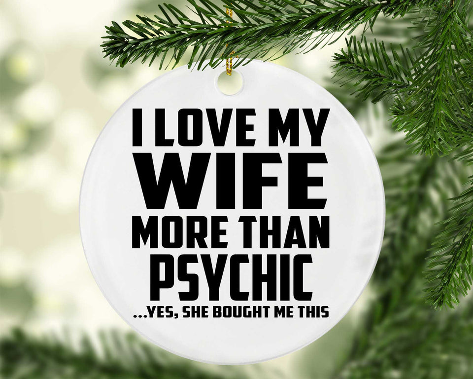 I Love My Wife More Than Psychic - Circle Ornament
