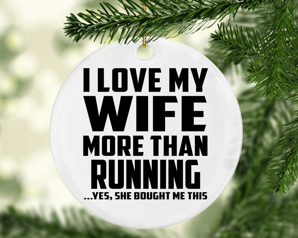 I Love My Wife More Than Running - Circle Ornament