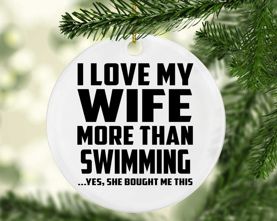 I Love My Wife More Than Swimming - Circle Ornament
