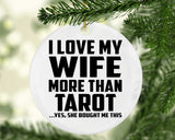 I Love My Wife More Than Tarot - Circle Ornament