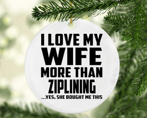I Love My Wife More Than Ziplining - Circle Ornament
