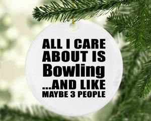 All I Care About Is Bowling - Circle Ornament