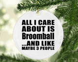All I Care About Is Broomball - Circle Ornament