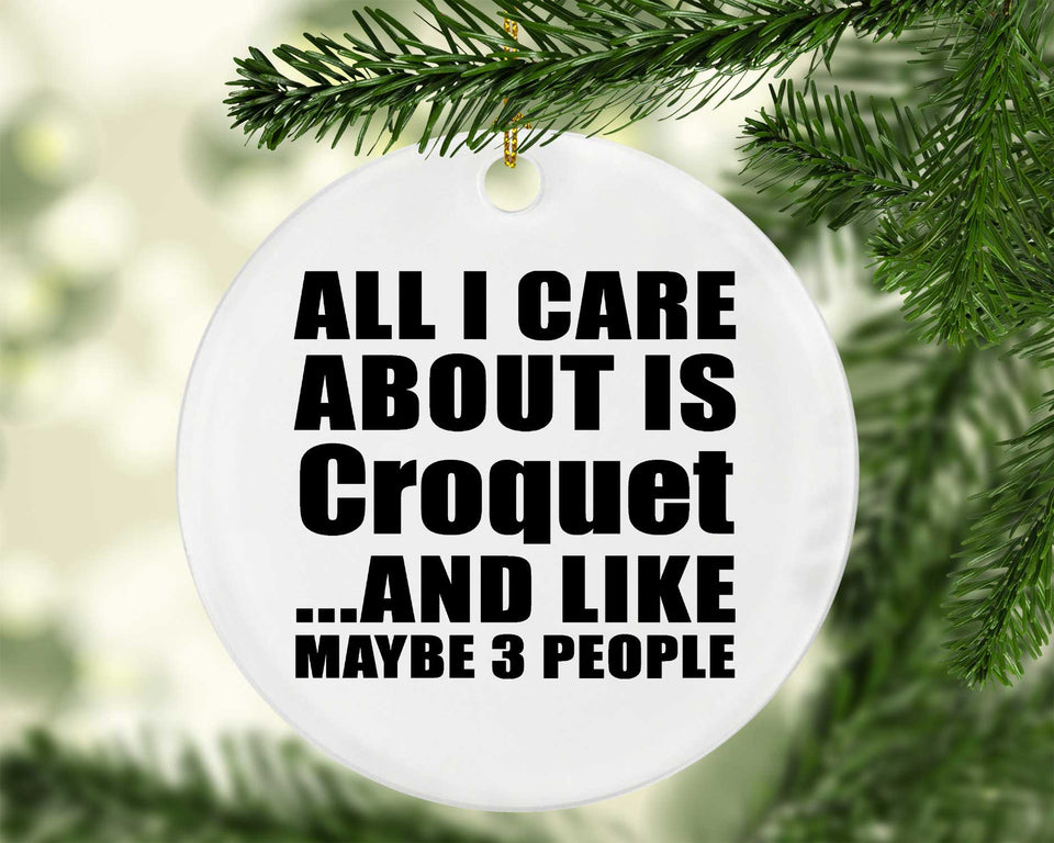 All I Care About Is Croquet - Circle Ornament