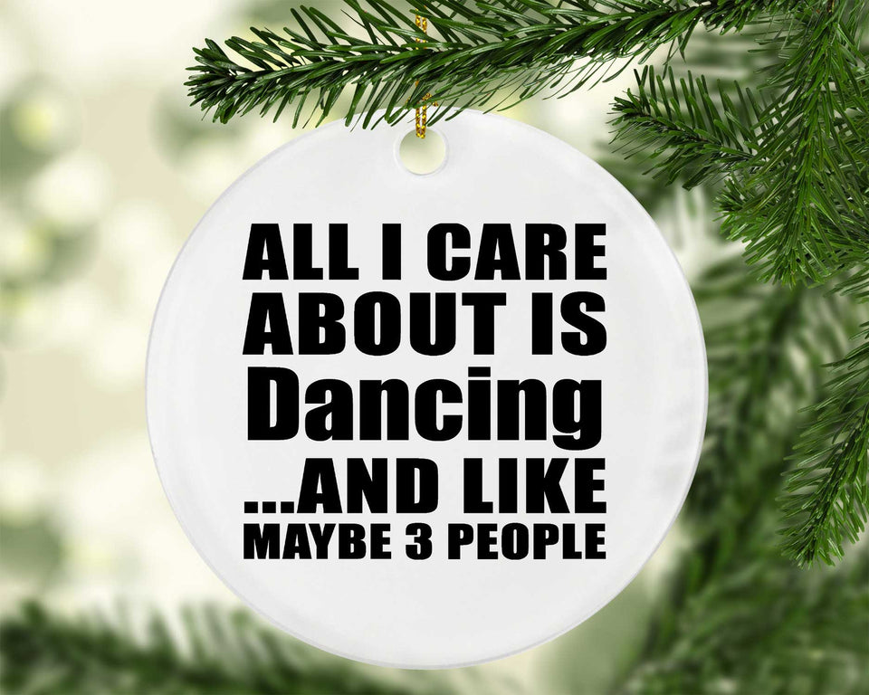 All I Care About Is Dancing - Circle Ornament