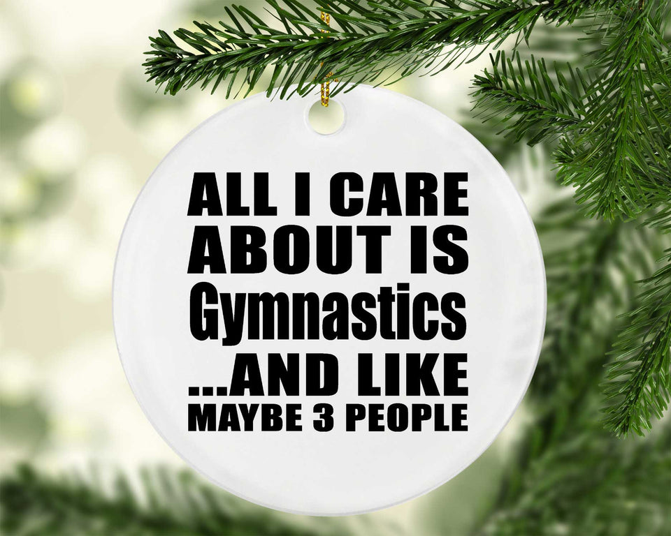 All I Care About Is Gymnastics - Circle Ornament