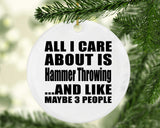 All I Care About Is Hammer Throwing - Circle Ornament