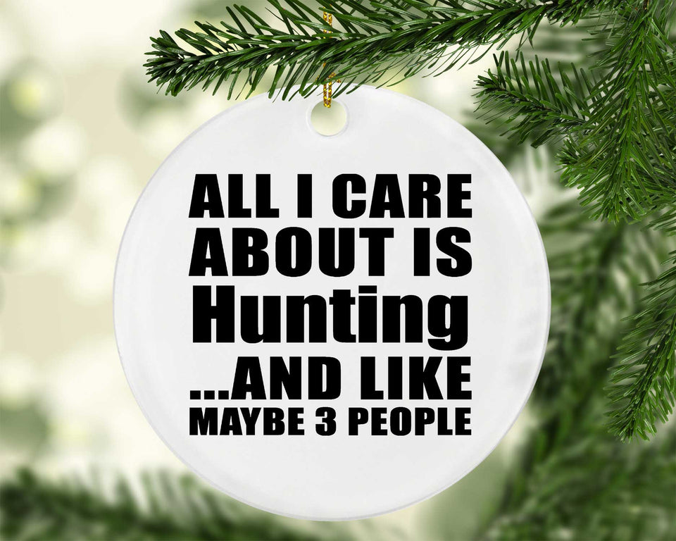All I Care About Is Hunting - Circle Ornament