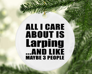 All I Care About Is Larping - Circle Ornament
