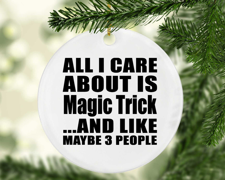 All I Care About Is Magic Trick - Circle Ornament