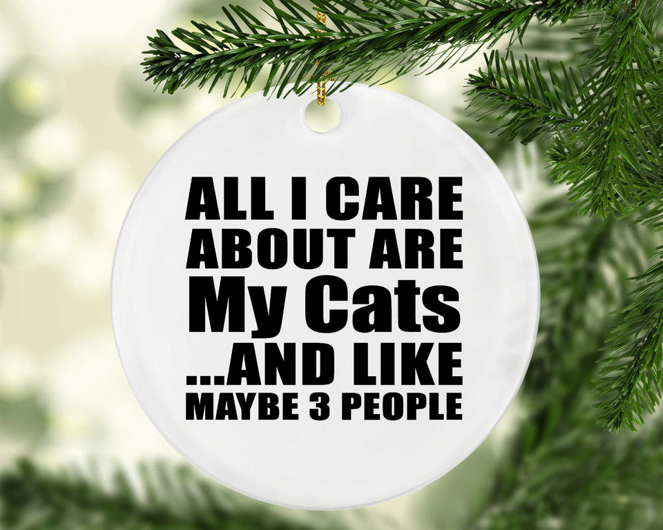 All I Care About Is My Cats - Circle Ornament