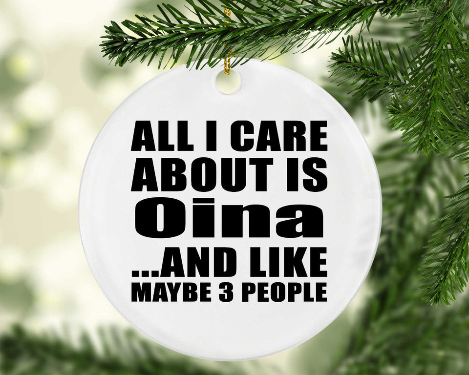 All I Care About Is Oina - Circle Ornament