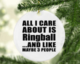All I Care About Is Ringball - Circle Ornament