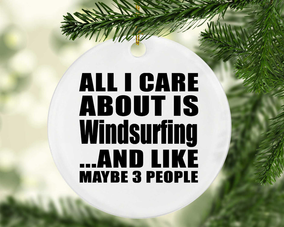 All I Care About Is Windsurfing - Circle Ornament