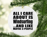 All I Care About Is Windsurfing - Circle Ornament