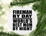 Fireman By Day World's Best Mom By Night - Circle Ornament