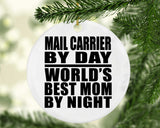 Mail Carrier By Day World's Best Mom By Night - Circle Ornament