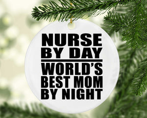 Nurse By Day World's Best Mom By Night - Circle Ornament