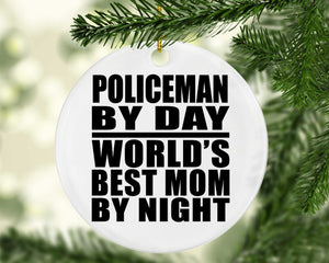 Policeman By Day World's Best Mom By Night - Circle Ornament