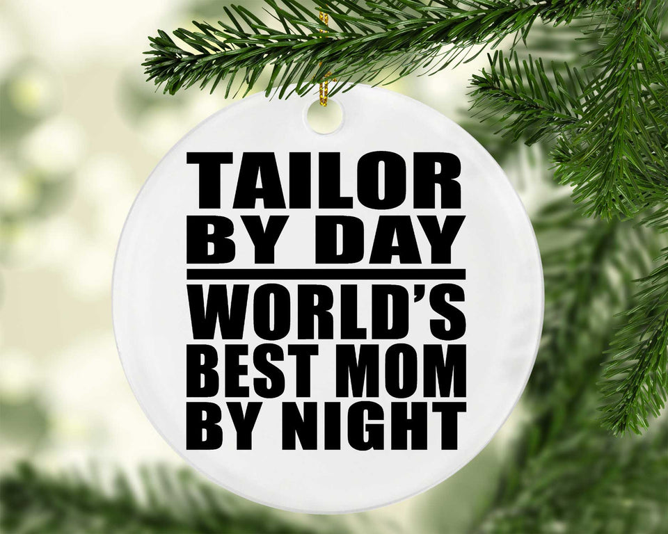 Tailor By Day World's Best Mom By Night - Circle Ornament