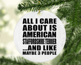 All I Care About Is American Staffordshire Terrier - Circle Ornament