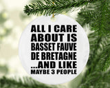 All I Care About Is Basset Fauve De Bretagne - Circle Ornament