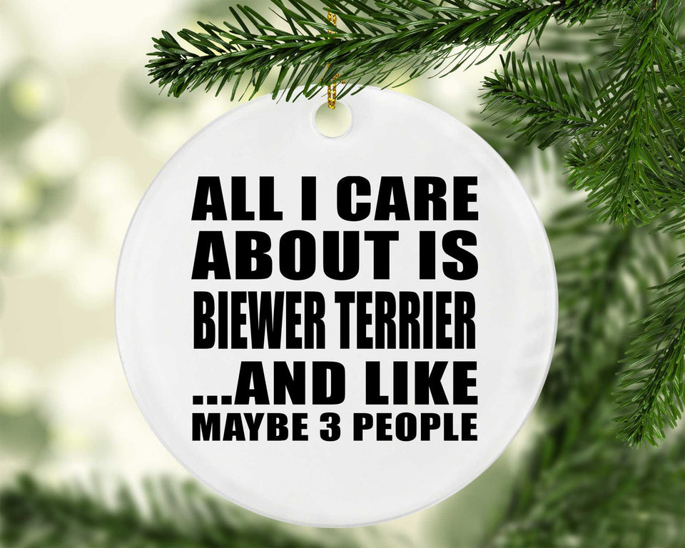 All I Care About Is Biewer Terrier - Circle Ornament
