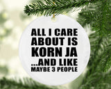 All I Care About Is Korn Ja - Circle Ornament