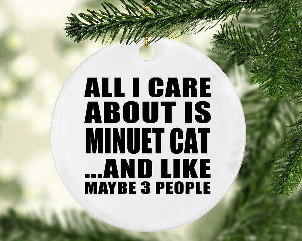 All I Care About Is Minuet Cat - Circle Ornament