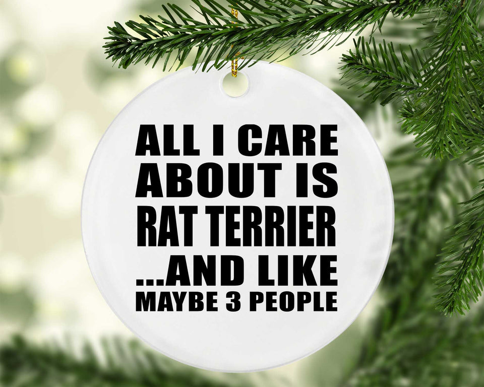 All I Care About Is Rat Terrier - Circle Ornament