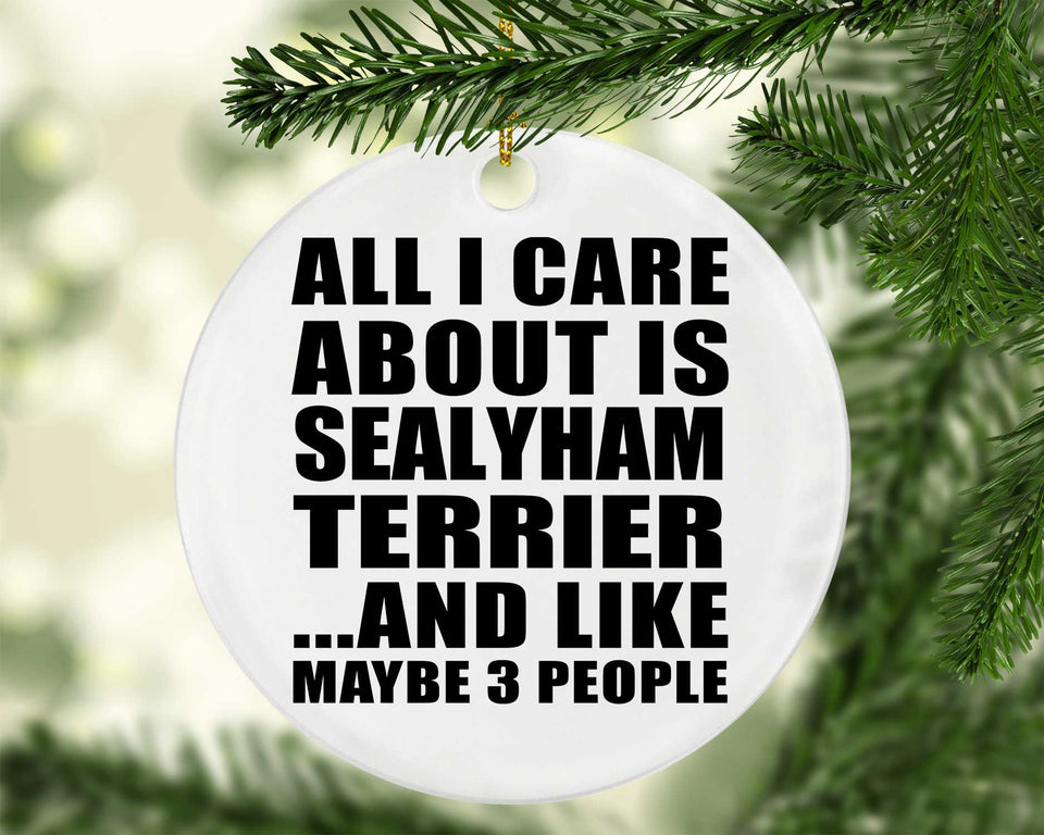 All I Care About Is Sealyham Terrier - Circle Ornament