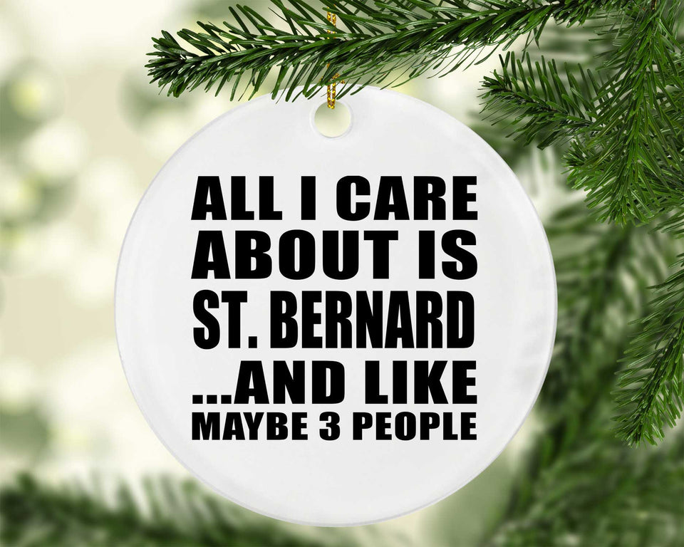 All I Care About Is St. Bernard - Circle Ornament