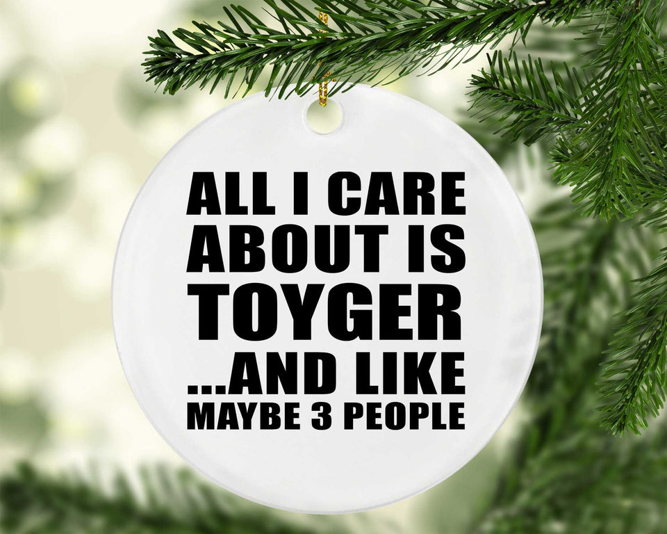 All I Care About Is Toyger - Circle Ornament