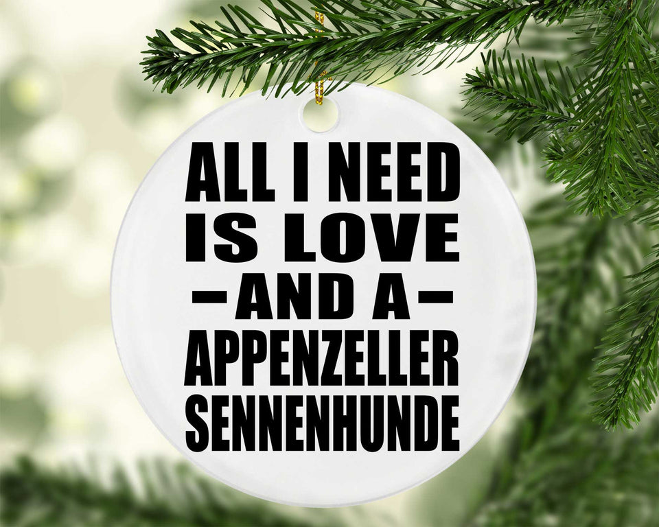 All I Need Is Love And A Appenzeller Sennenhunde - Circle Ornament