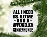 All I Need Is Love And A Appenzeller Sennenhunde - Circle Ornament
