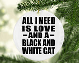 All I Need Is Love And A Black And White Cat - Circle Ornament