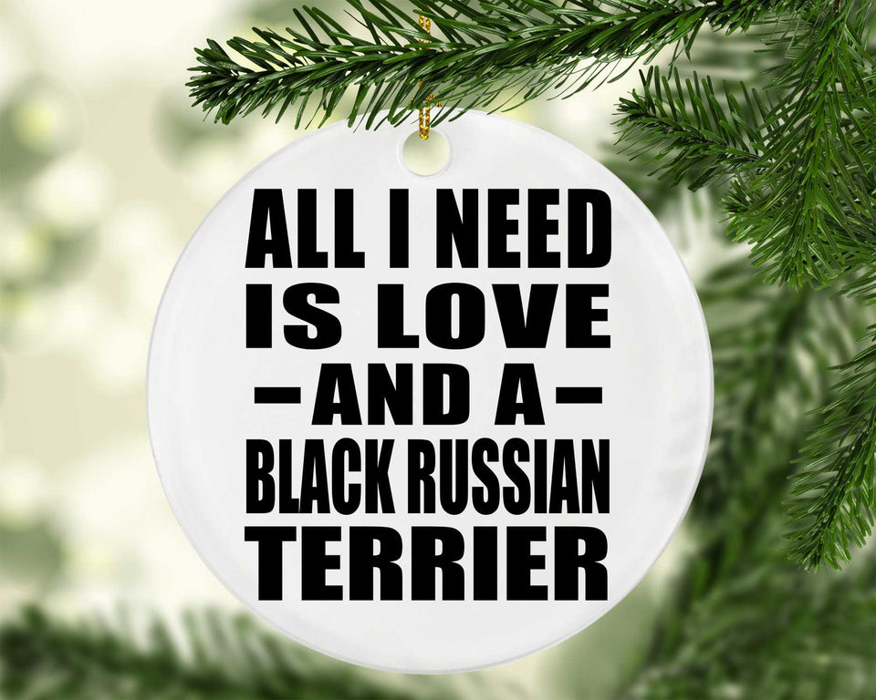 All I Need Is Love And A Black Russian Terrier - Circle Ornament