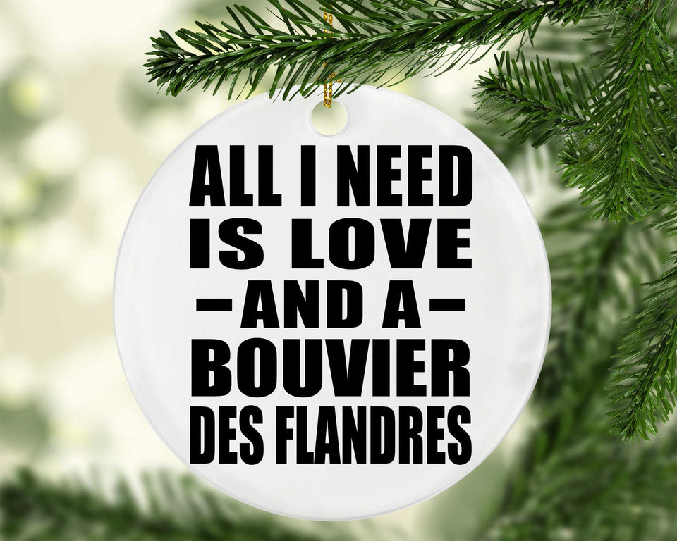 All I Need Is Love And A Bouvier Des Flandres - Circle Ornament