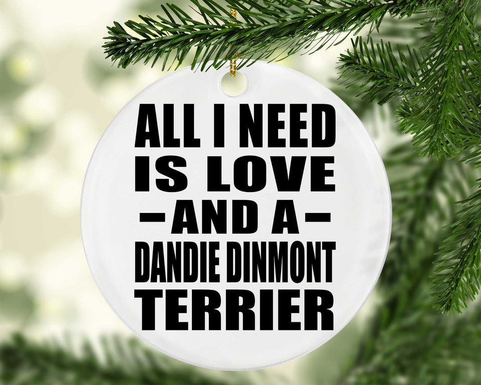 All I Need Is Love And A Dandie Dinmont Terrier - Circle Ornament