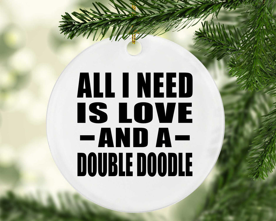 All I Need Is Love And A Double Doodle - Circle Ornament