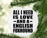All I Need Is Love And A English Foxhound - Circle Ornament