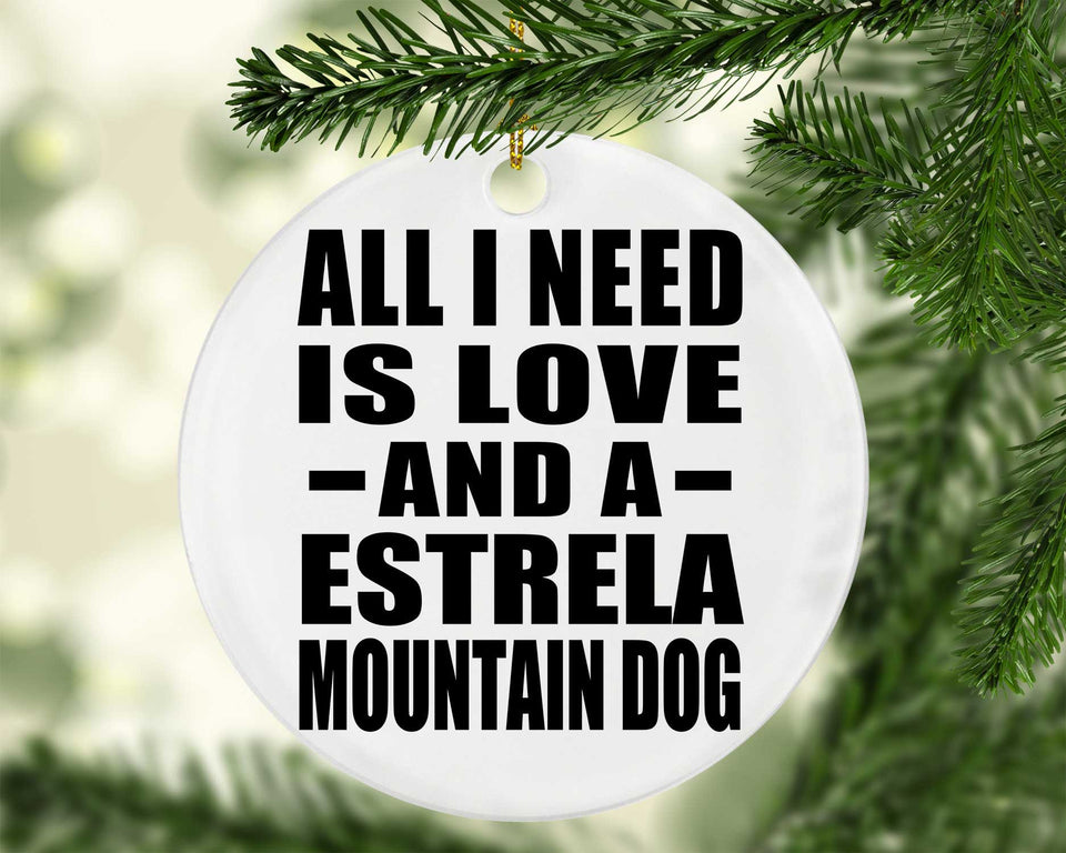 All I Need Is Love And A Estrela Mountain Dog - Circle Ornament