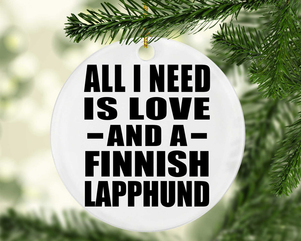 All I Need Is Love And A Finnish Lapphund - Circle Ornament