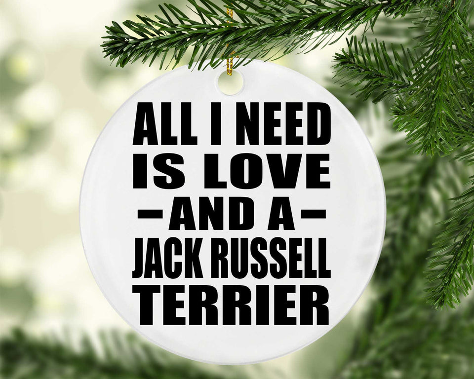 All I Need Is Love And A Jack Russell Terrier - Circle Ornament