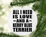 All I Need Is Love And A Kerry Blue Terrier - Circle Ornament